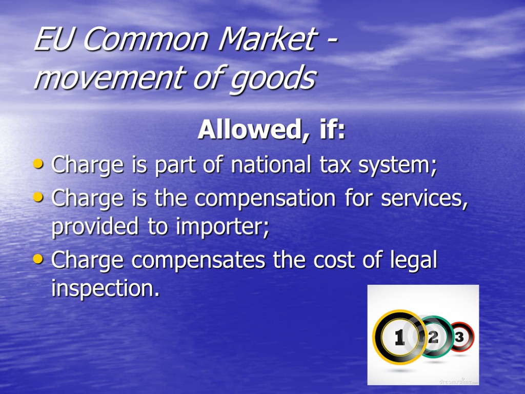 EU Common Market - movement of goods Allowed, if: Charge is part of national